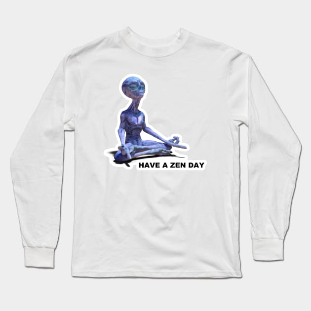 HAVE A ZEN DAY - meditating alien - we come in peace - may peace be with you - BREATHE - relax meditate Long Sleeve T-Shirt by originalsusie